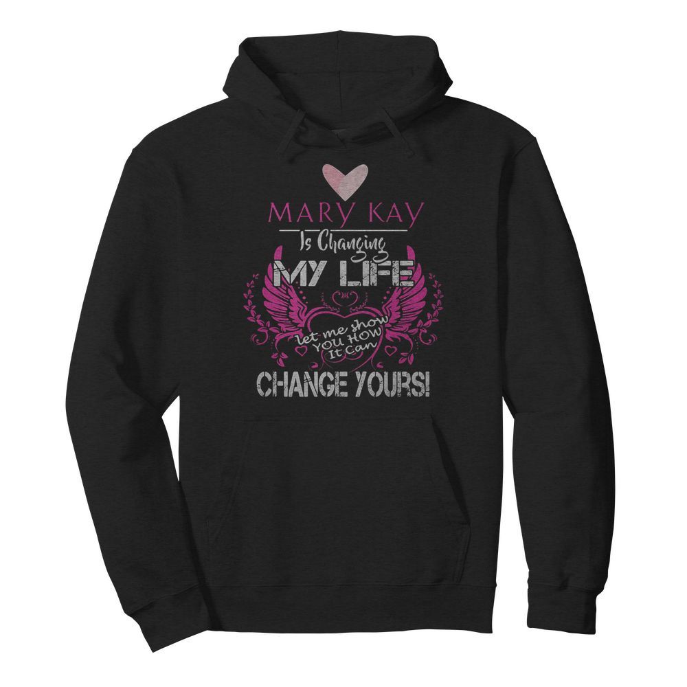 Mary kay is changing my life let me show you how it can change yours  Unisex Hoodie