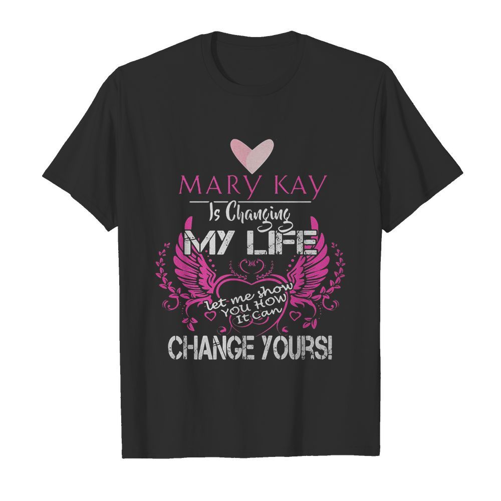 Mary kay is changing my life let me show you how it can change yours  Classic Men's T-shirt