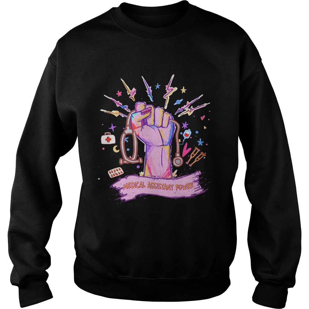 Medical assistant power  Sweatshirt