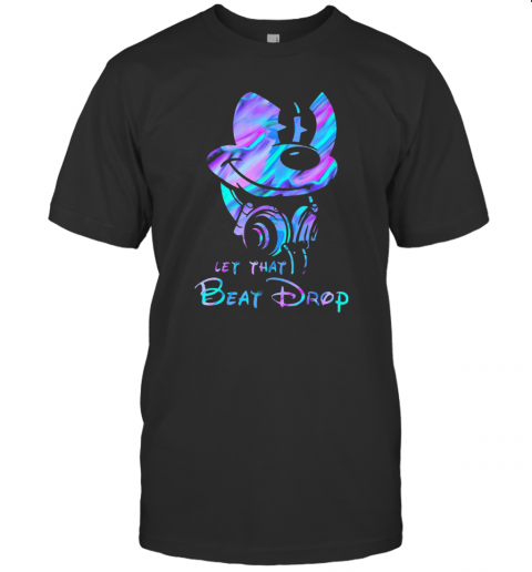 Mickey Mouse Let That Beat Drop T-Shirt