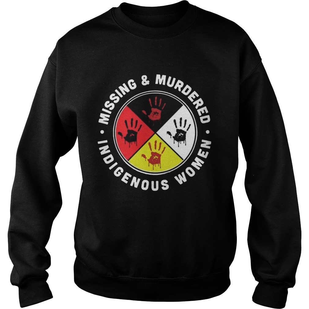 Missing And Murdered Indigenous Women  Sweatshirt