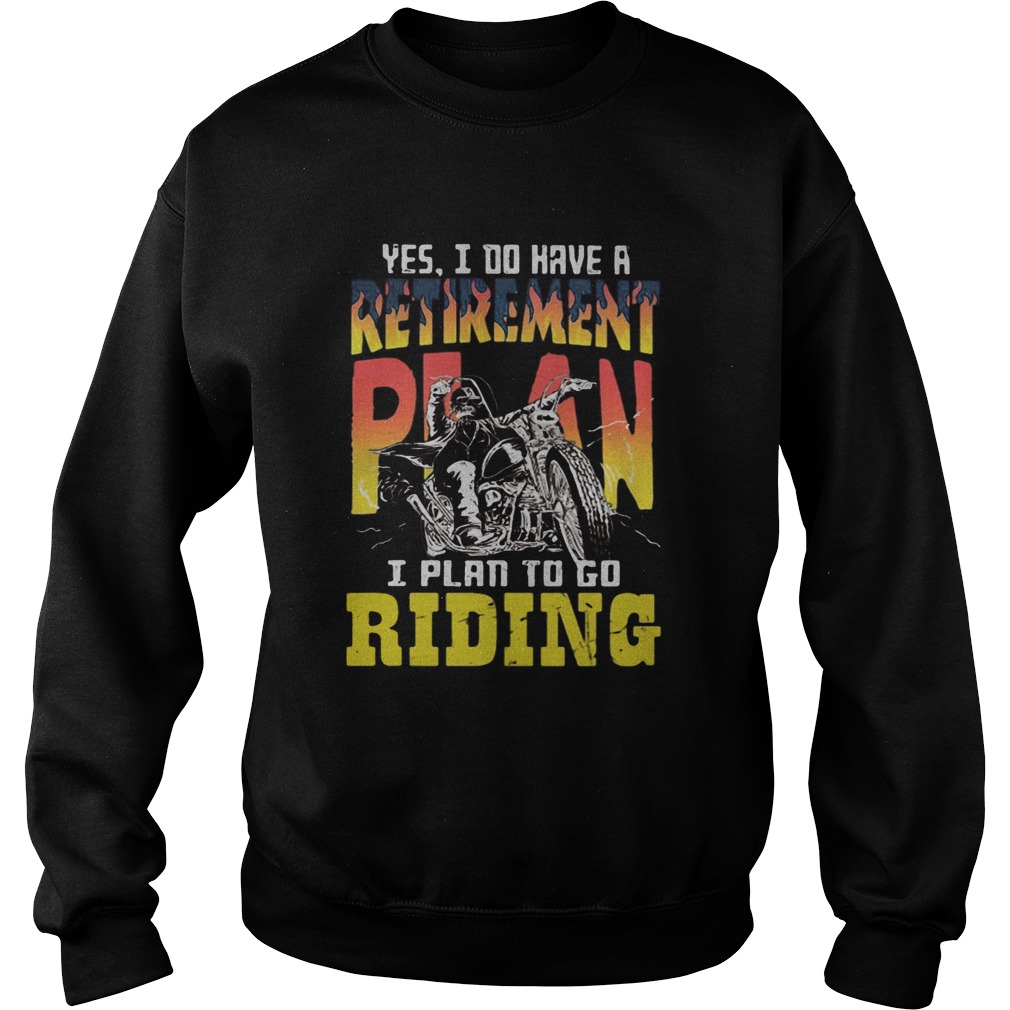 Motocross yes i do have a retirement plan i plan to go riding  Sweatshirt