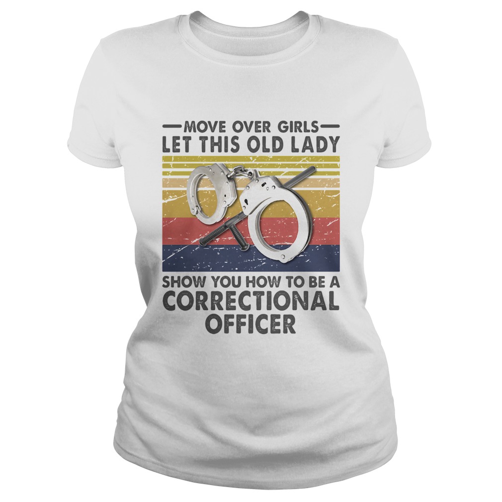 Move Over Girls Let This Old Lady Show You How To Be A Correctional Officer Vintage Retro  Classic Ladies