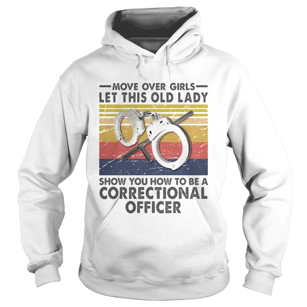 Move Over Girls Let This Old Lady Show You How To Be A Correctional Officer Vintage Retro  Hoodie