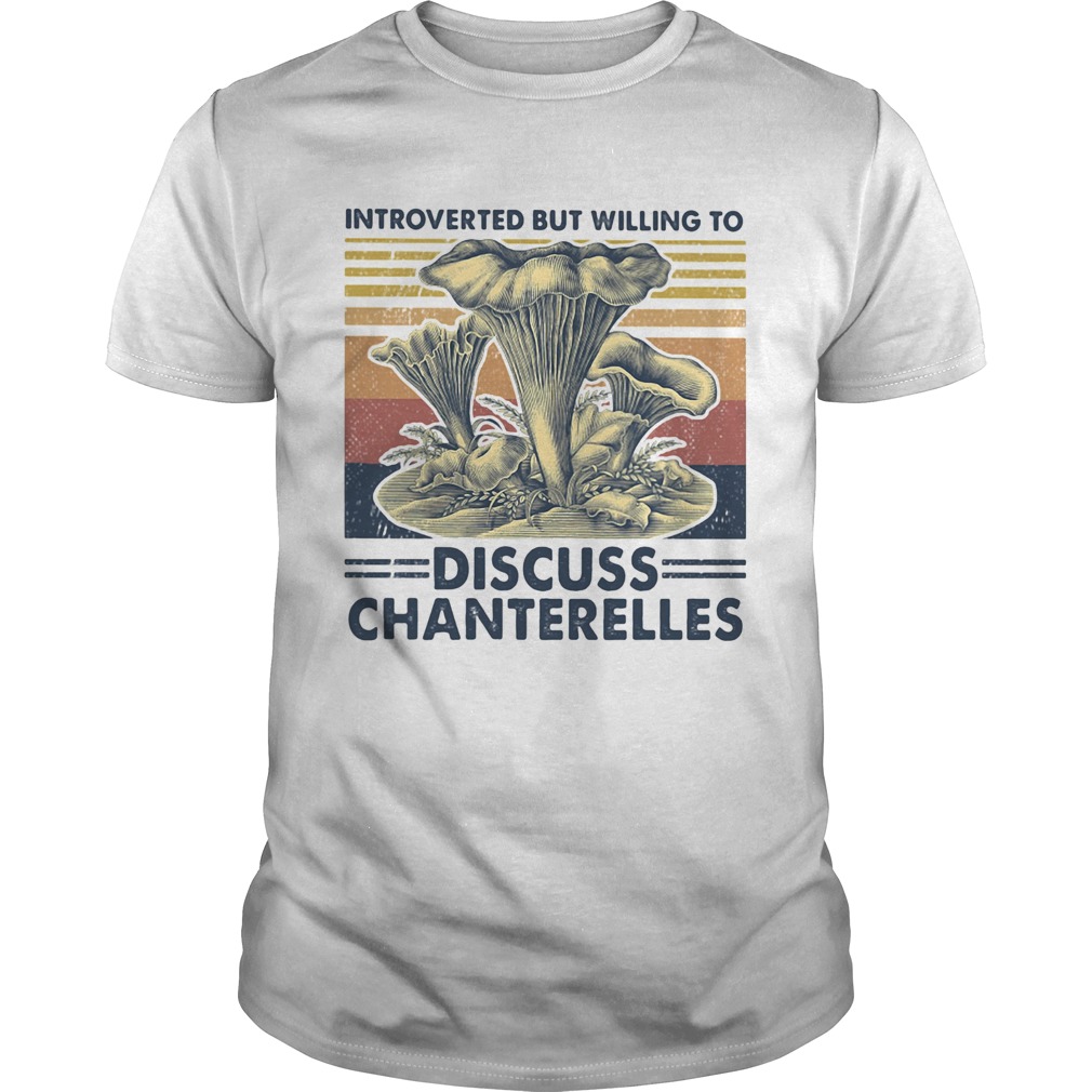 Mushroom introverted but willing to discuss chanterelles vintage retro shirt