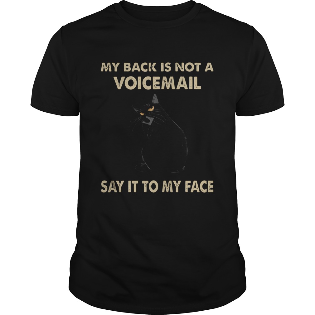 My Back Is Not A Voicemail Say It To My Face shirt