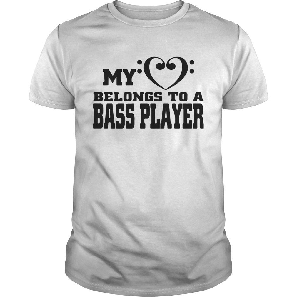 My Heart Belongs To A Bass Player shirt