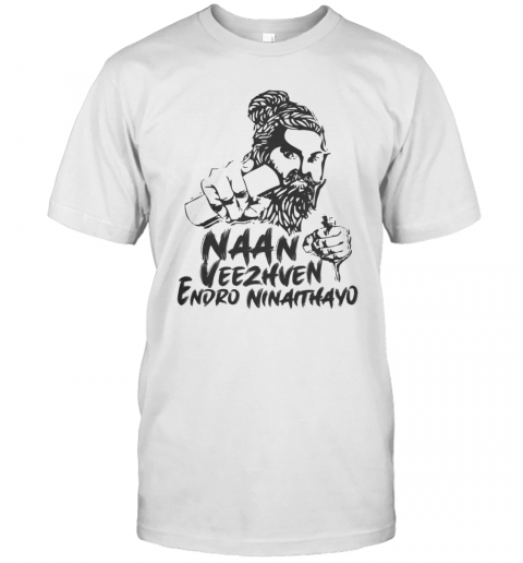 Naan Veezhven Endro Ninaithayo T-Shirt