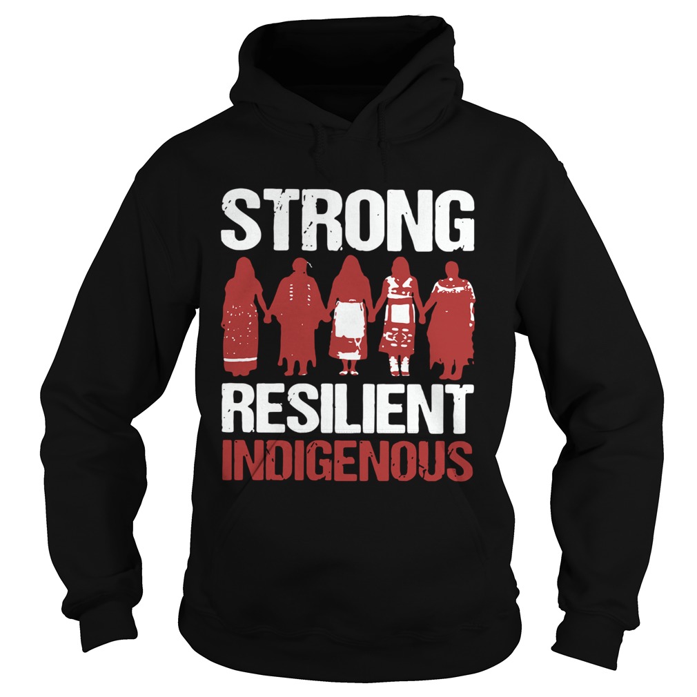 Native Strong Resilient Indigenous  Hoodie