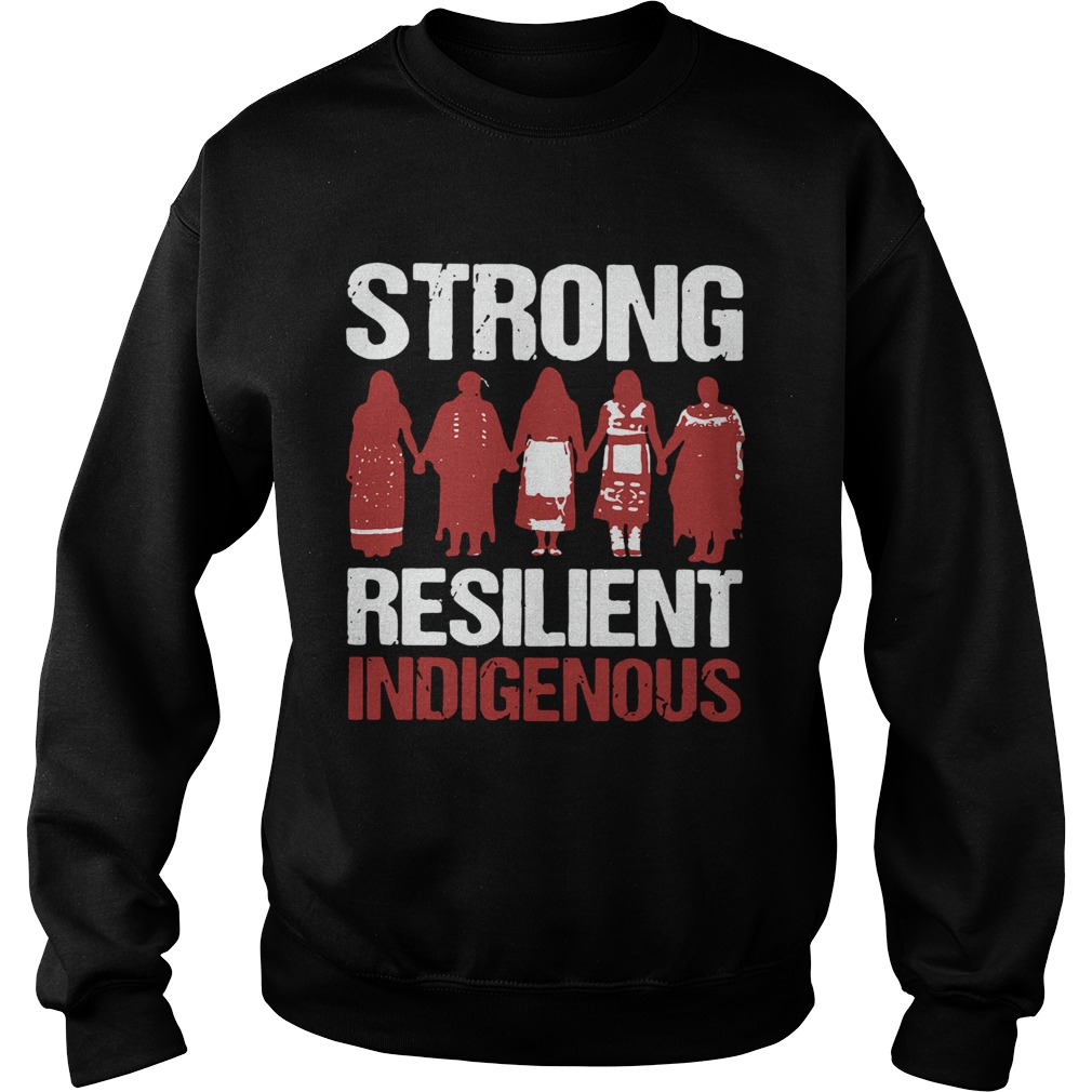 Native Strong Resilient Indigenous  Sweatshirt