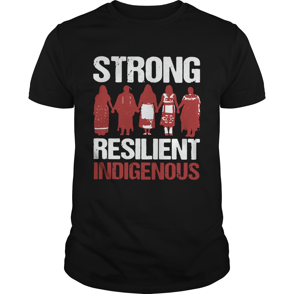 Native Strong Resilient Indigenous  Unisex