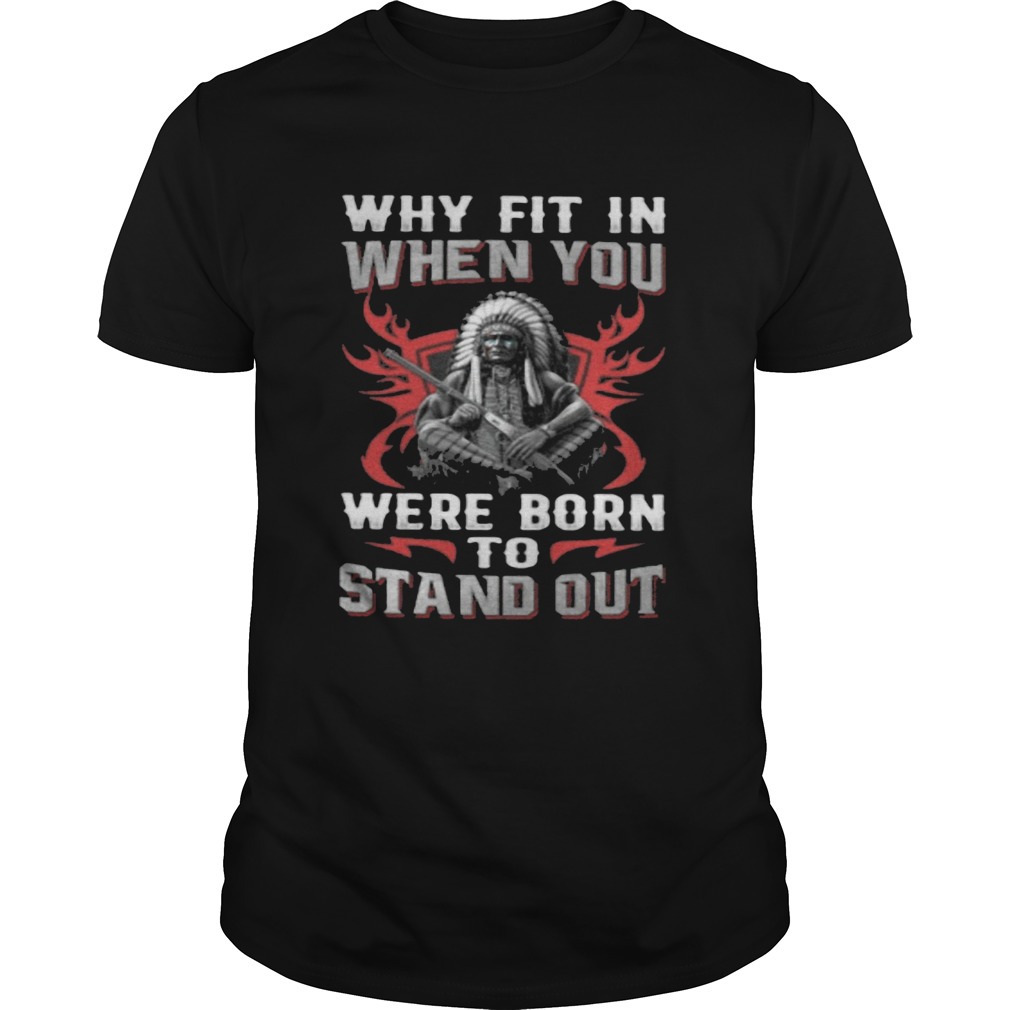 Native Why fit in when you were born to stand out  Unisex