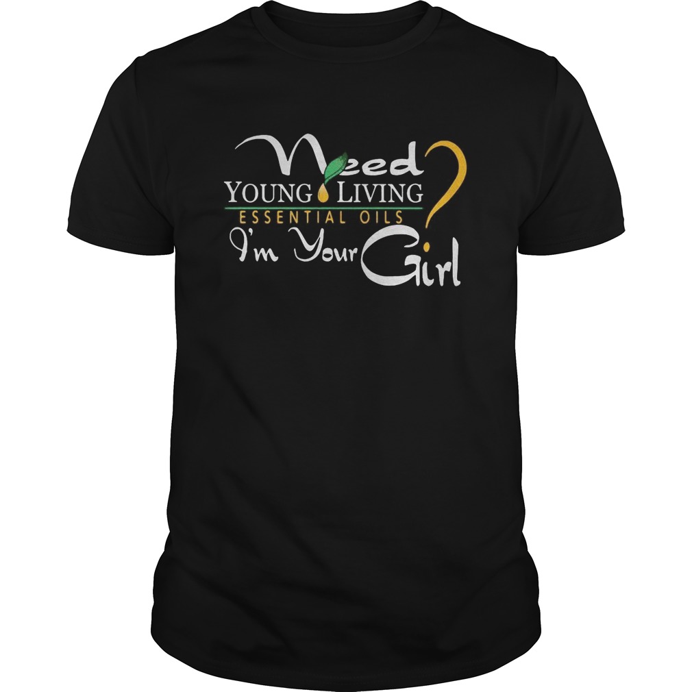 Need young living essential oils im your girl shirt