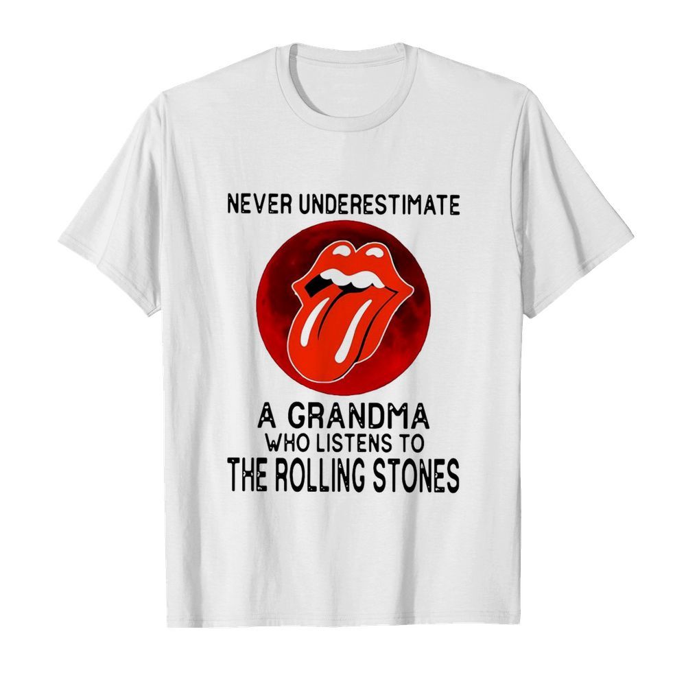 Never Underestimate A Grandma Who Listens To The Rolling Stones shirt