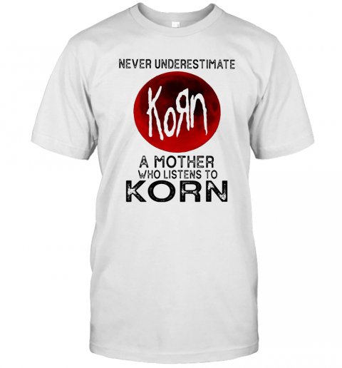 Never Underestimate A Mother Who Listens To Korn Sunset T-Shirt