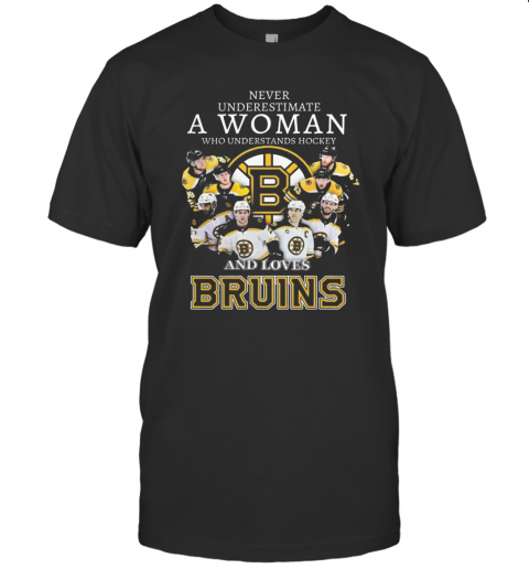 Never Underestimate A Woman Who Understands Hockey And Love Bruins T-Shirt