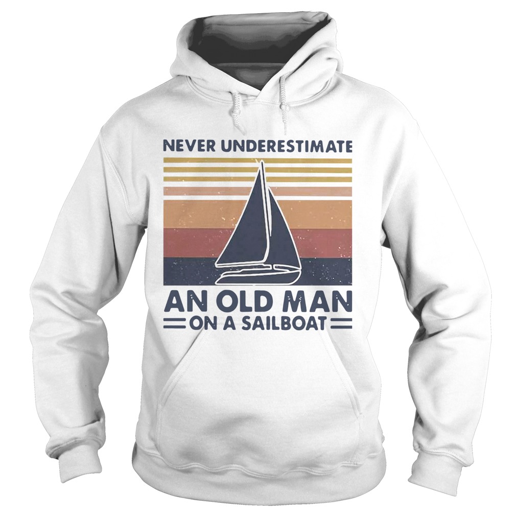 Never Underestimate An Old Man With On A Sailboat Vintage  Hoodie