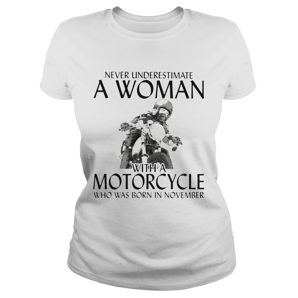 Never Underestimate a woman with morocrycle who was born in November  Classic Ladies