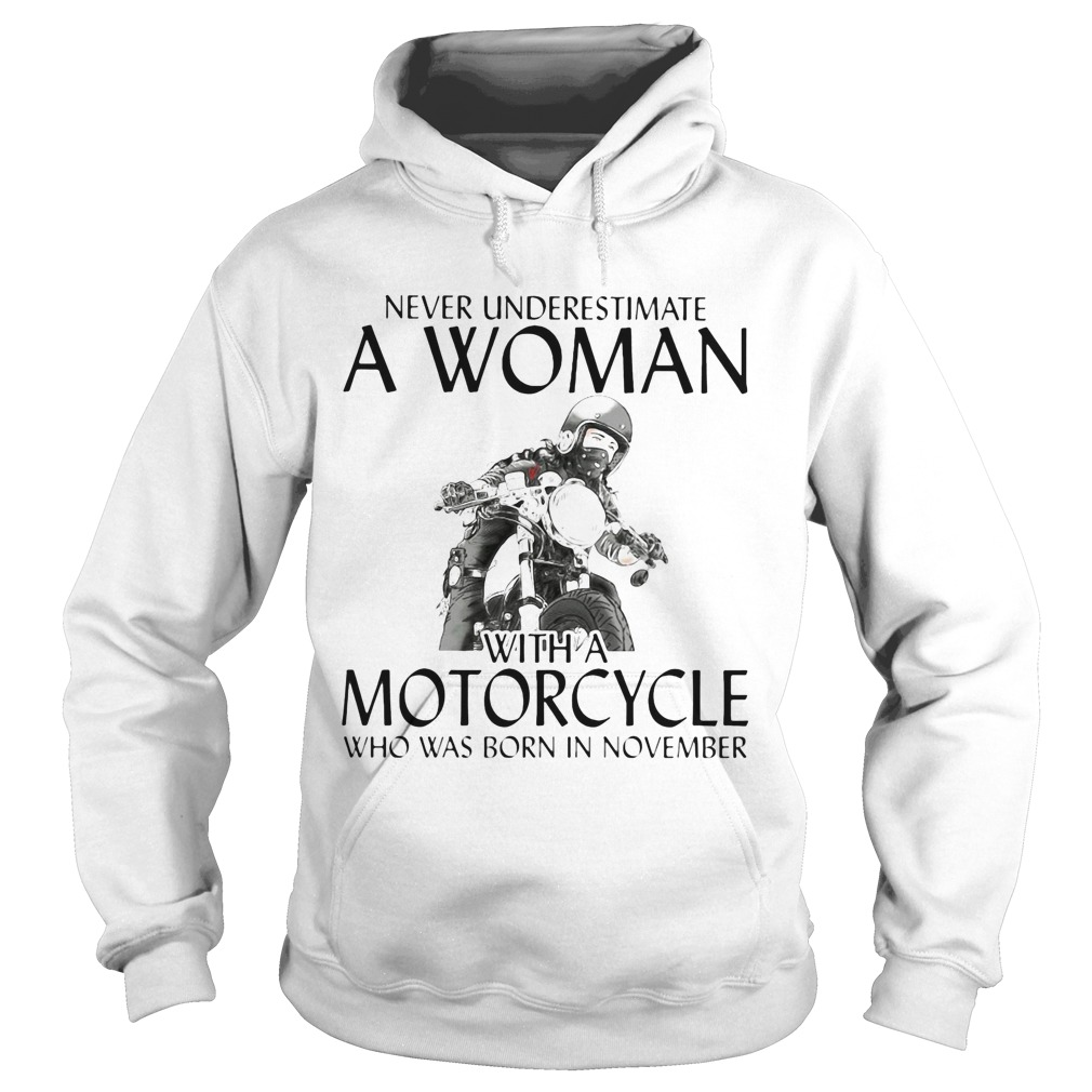 Never Underestimate a woman with morocrycle who was born in November  Hoodie