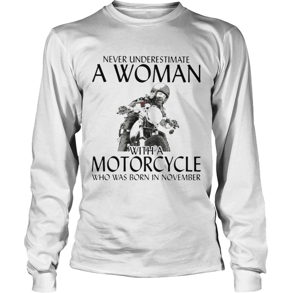 Never Underestimate a woman with morocrycle who was born in November  Long Sleeve