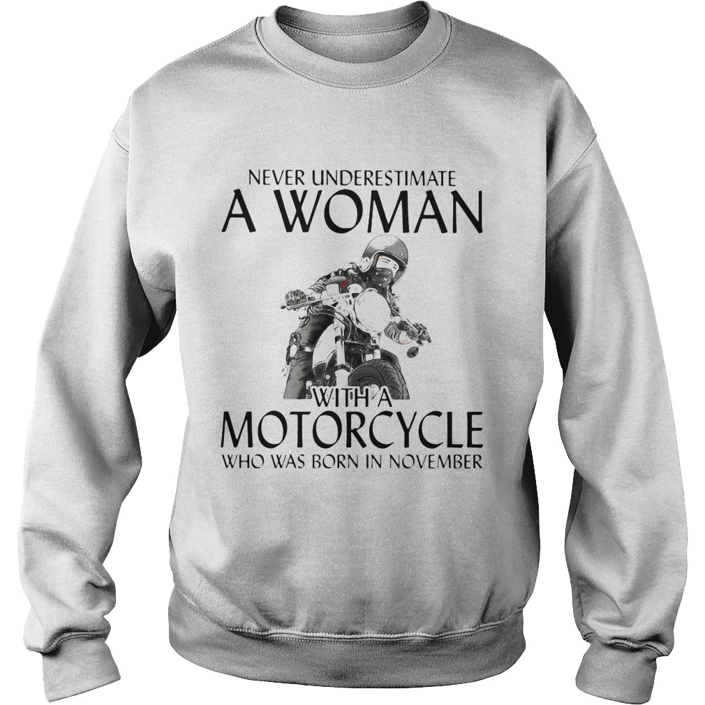 Never Underestimate a woman with morocrycle who was born in November  Sweatshirt