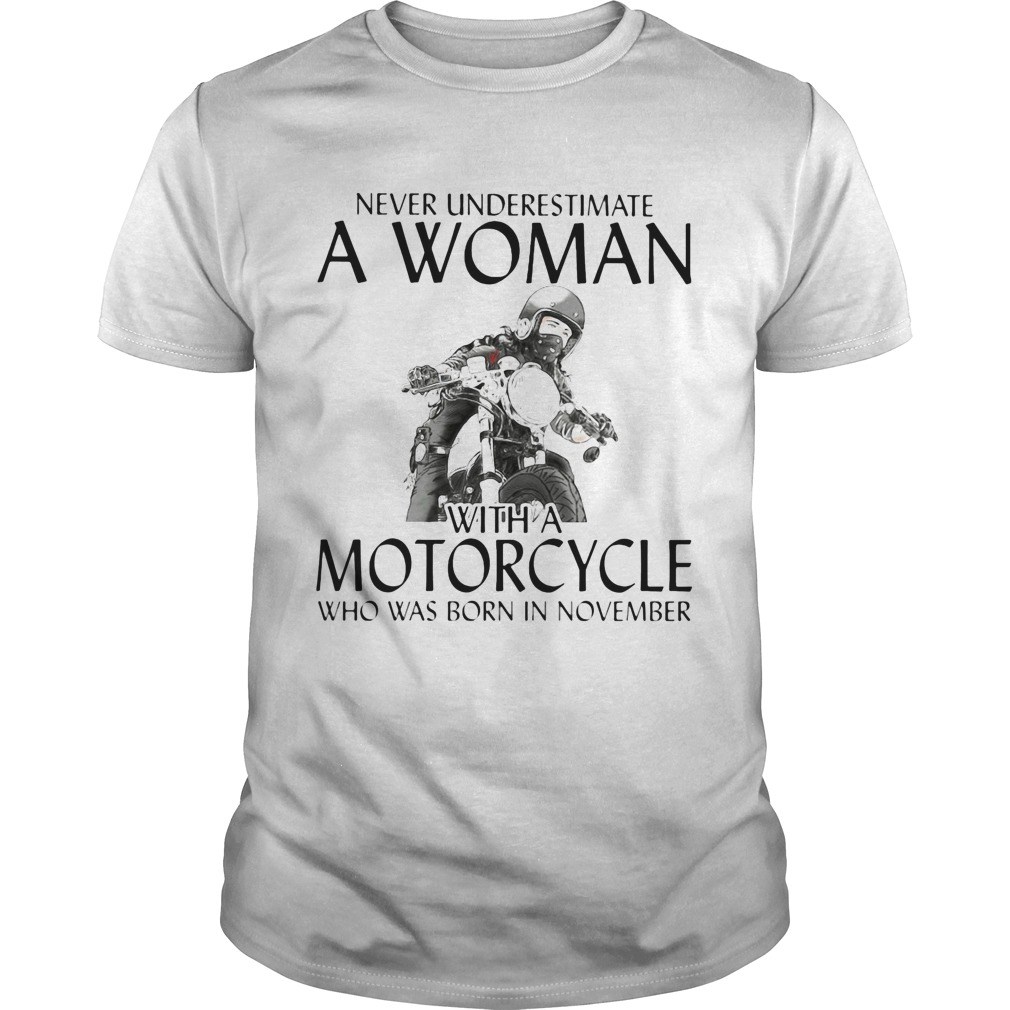 Never Underestimate a woman with morocrycle who was born in November shirt