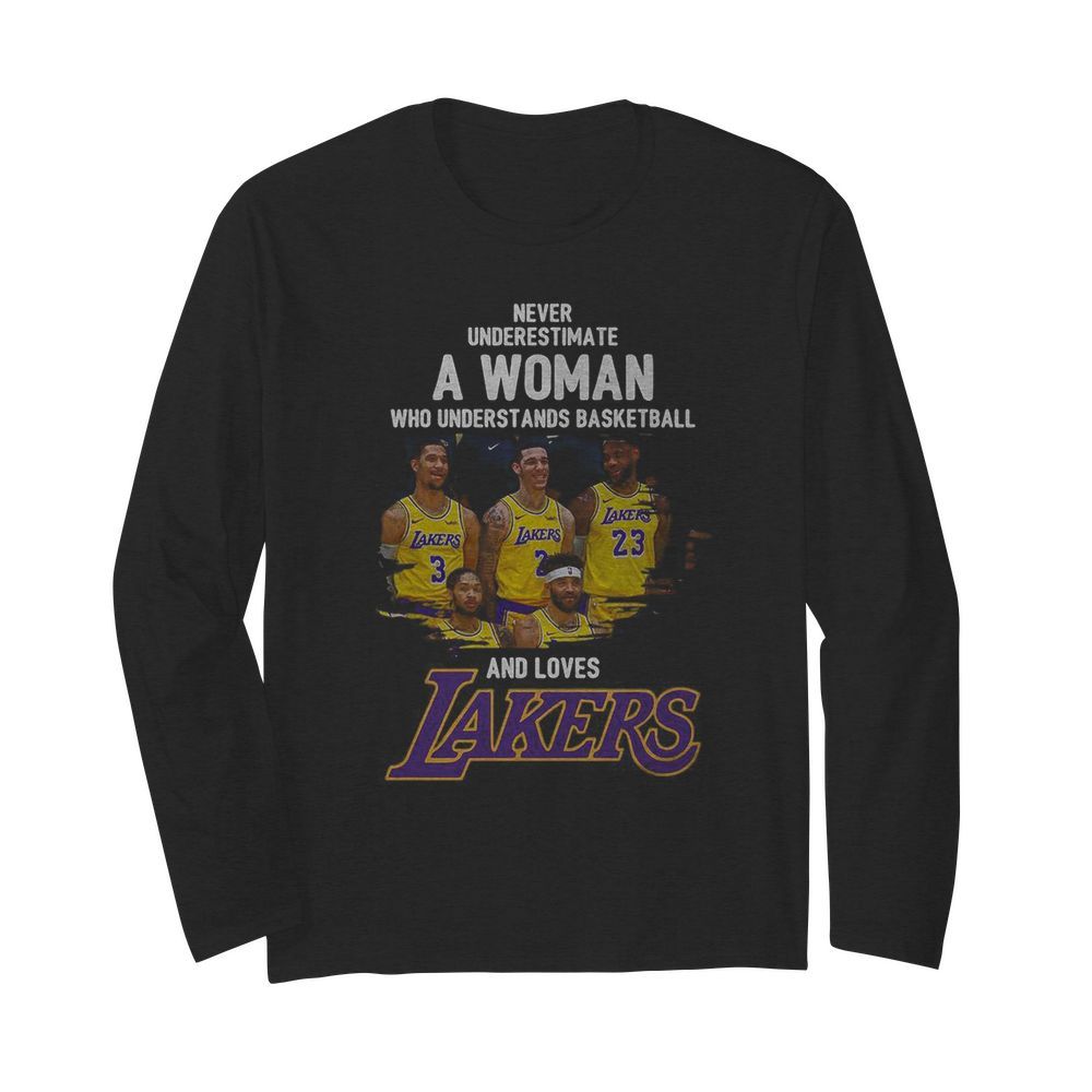 Never underestimate a woman who understands basketball and loves los angeles lakers  Long Sleeved T-shirt 