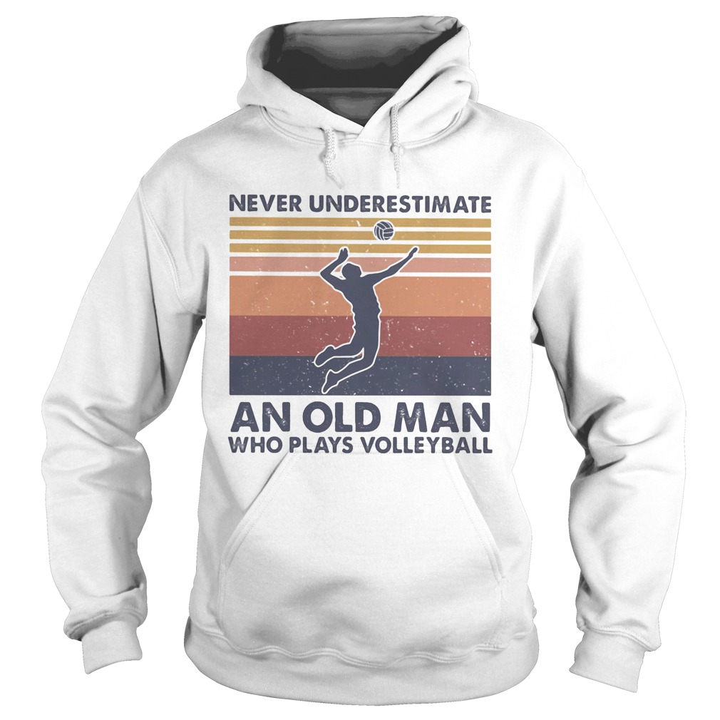 Never underestimate an old man who plays volleyball vintage retro  Hoodie