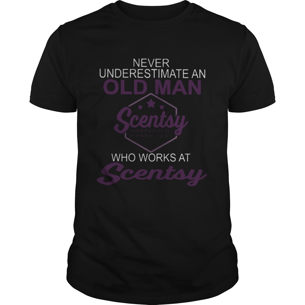 Never underestimate an old man who work at scentsy shirt