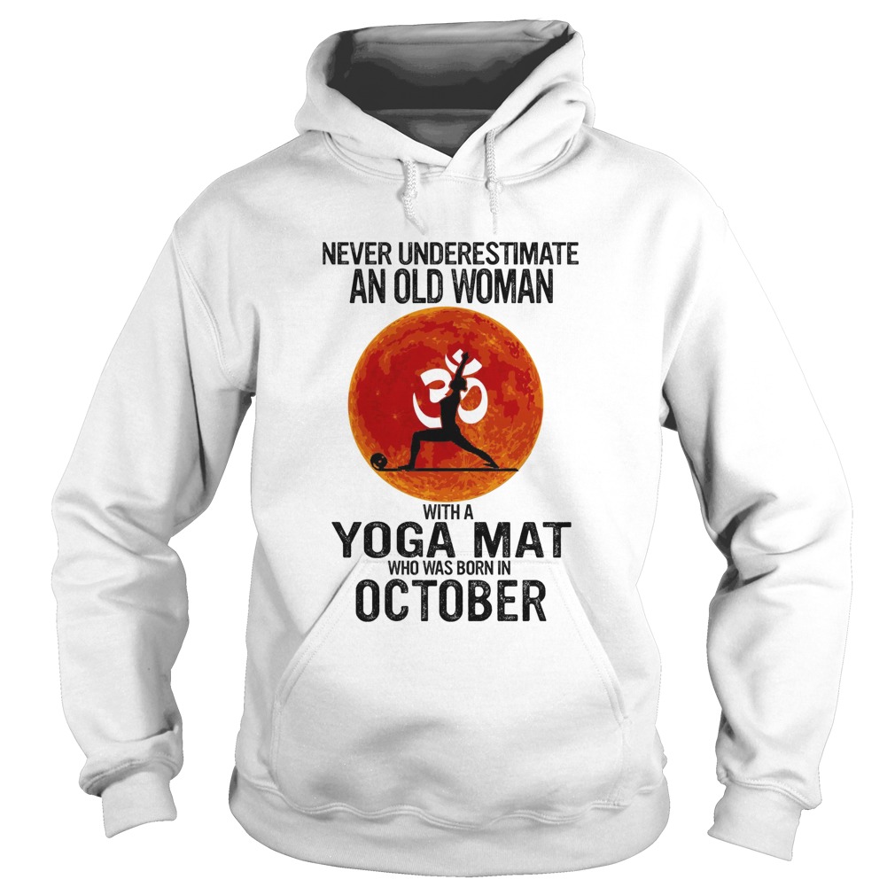 Never underestimate an old woman with a Yoga mat who was born in October sunset  Hoodie