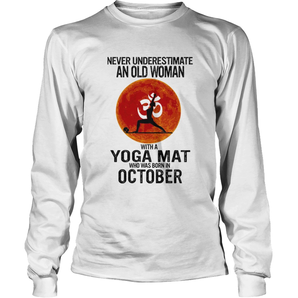 Never underestimate an old woman with a Yoga mat who was born in October sunset  Long Sleeve