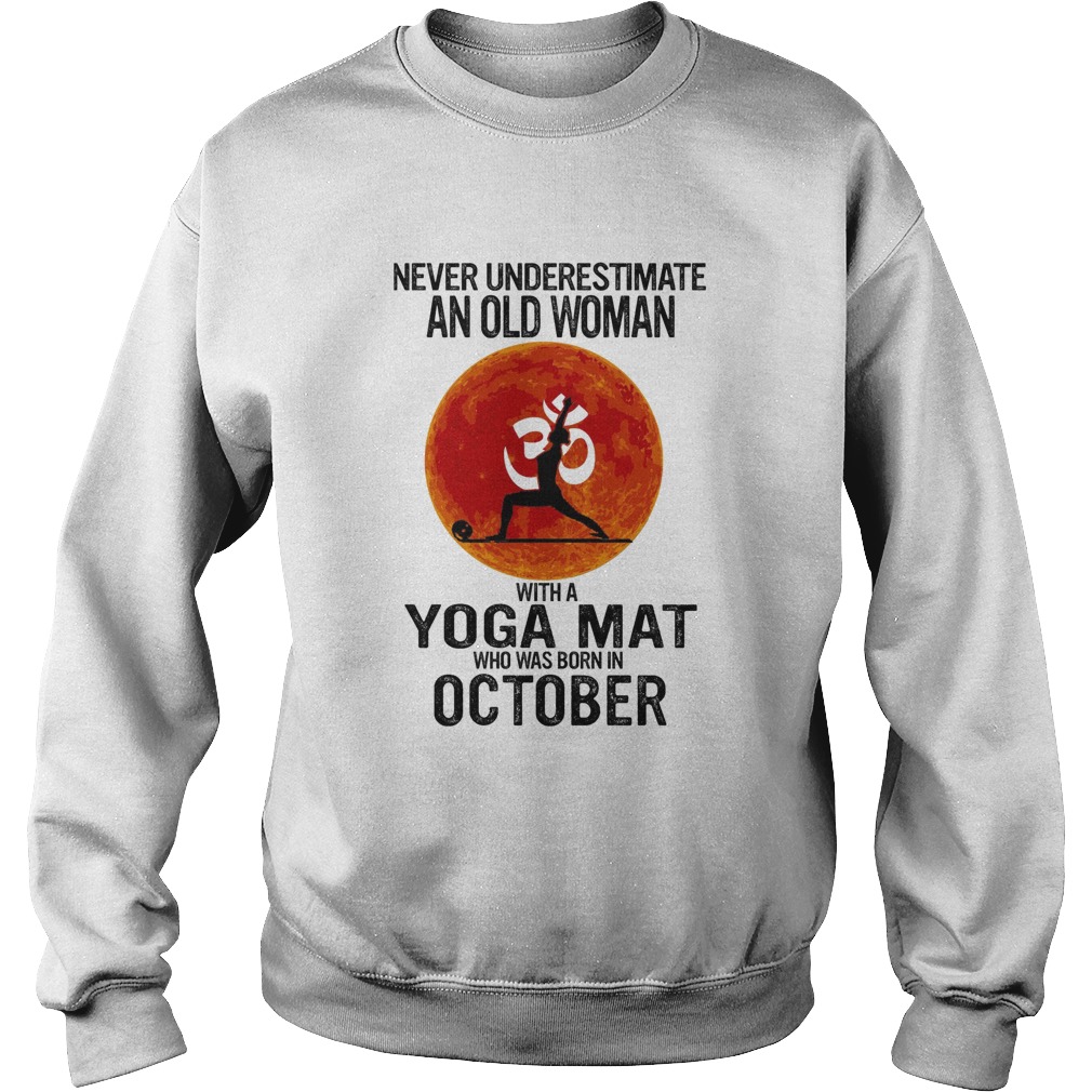 Never underestimate an old woman with a Yoga mat who was born in October sunset  Sweatshirt