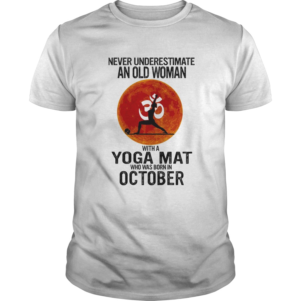 Never underestimate an old woman with a Yoga mat who was born in October sunset  Unisex