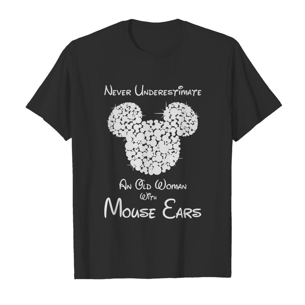 Never underestimate an old woman with mouse ears shirt