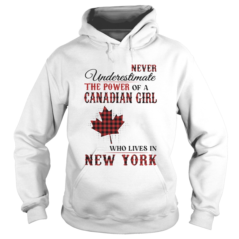 Never underestimate the power of a canadian girl who lives in new york  Hoodie