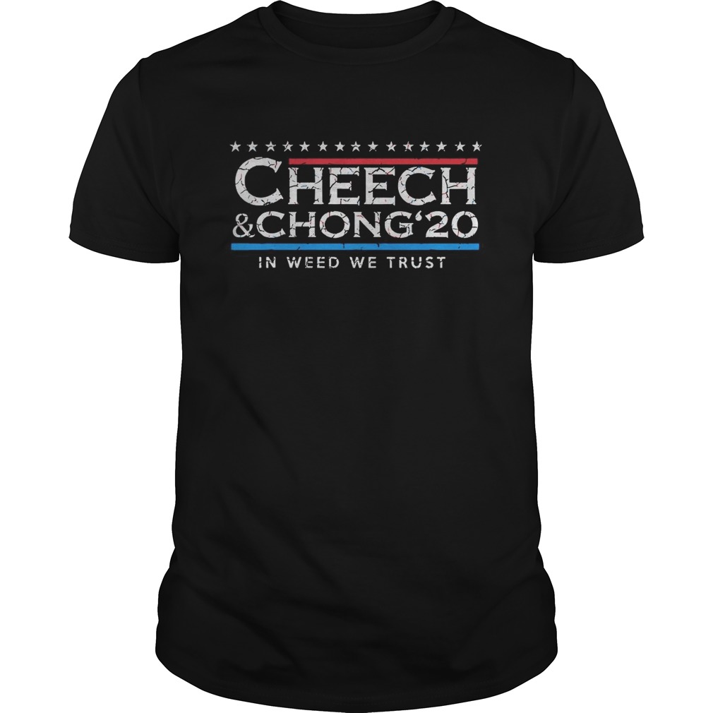 Nice Cheech Chong 20 In Weed We Trust shirt