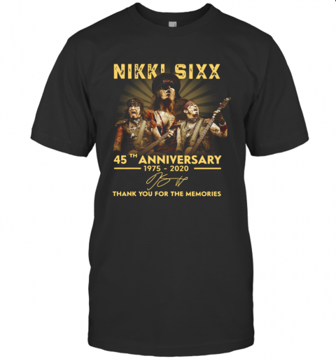 Nikki Sixx 45Th Anniversary 1975 2020 Thank You For The Memories Signatures T-Shirt