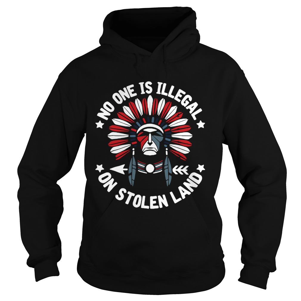 No one is illegal on stolen land indigenous immigrant  Hoodie