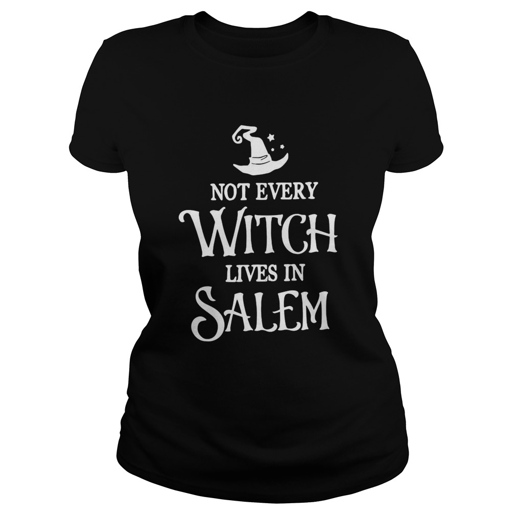 Not Every Witch Lives In Salem  Classic Ladies