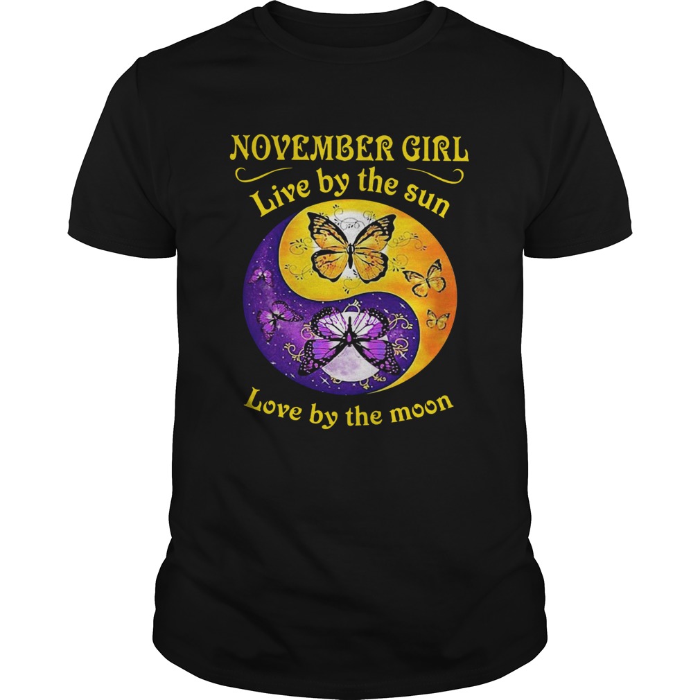 November Girl Live By The Sun Love By The Moon shirt