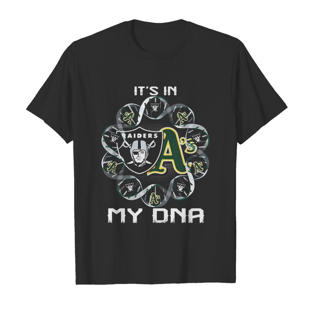 Oakland raiders and oakland athletics it’s in my dna shirt