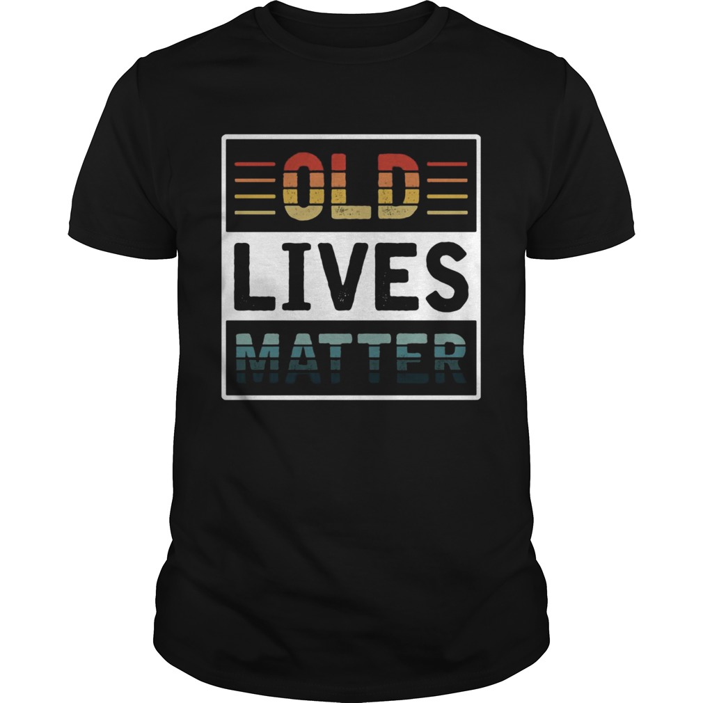 Old Lives Matter Vintage Retro shirt