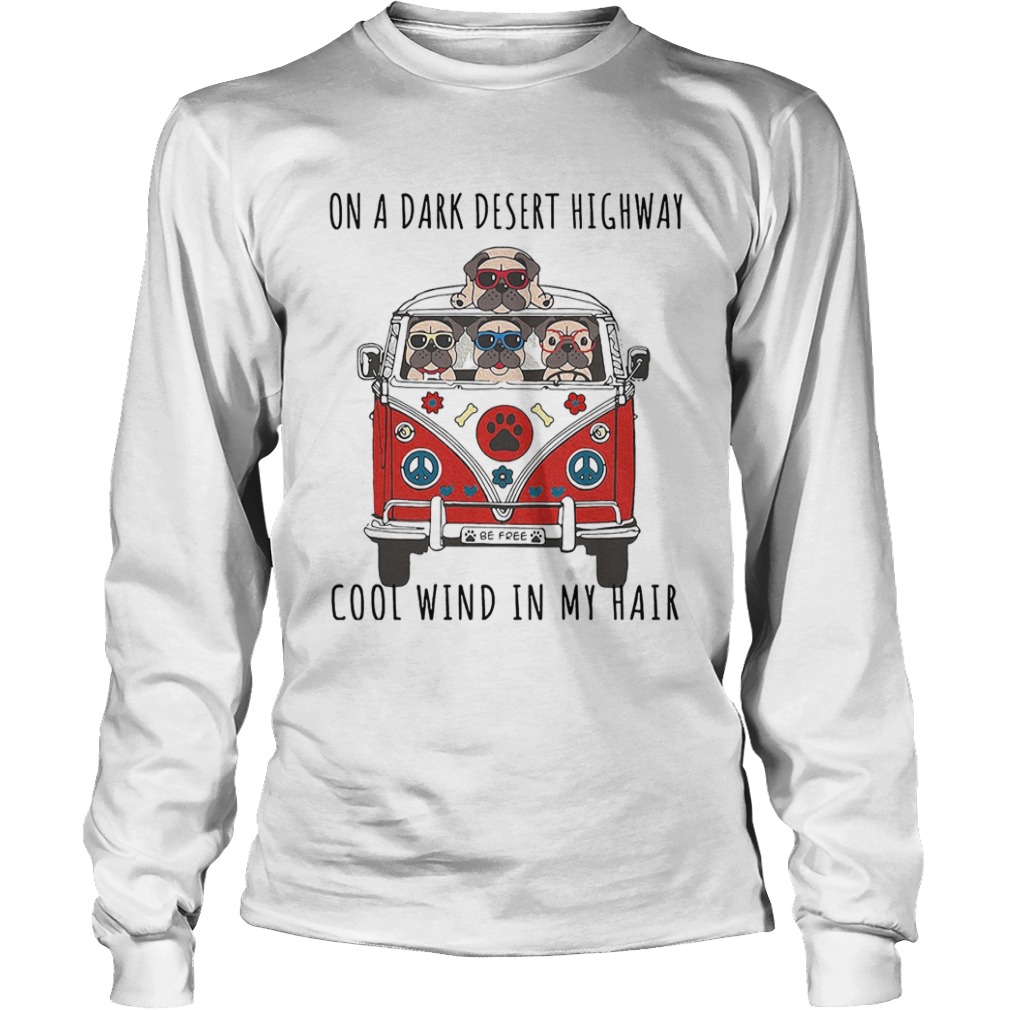 On a dark desert highway cool wind in my hair car dog  Long Sleeve