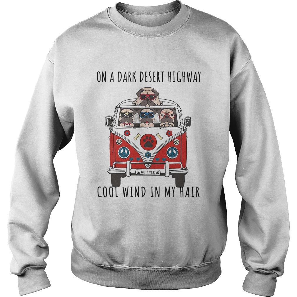 On a dark desert highway cool wind in my hair car dog  Sweatshirt