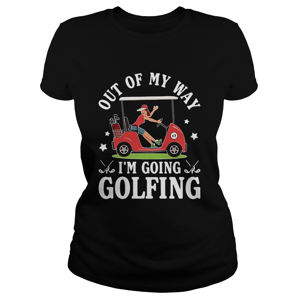 Out of my way Im going golfing star girl  Classic Ladies