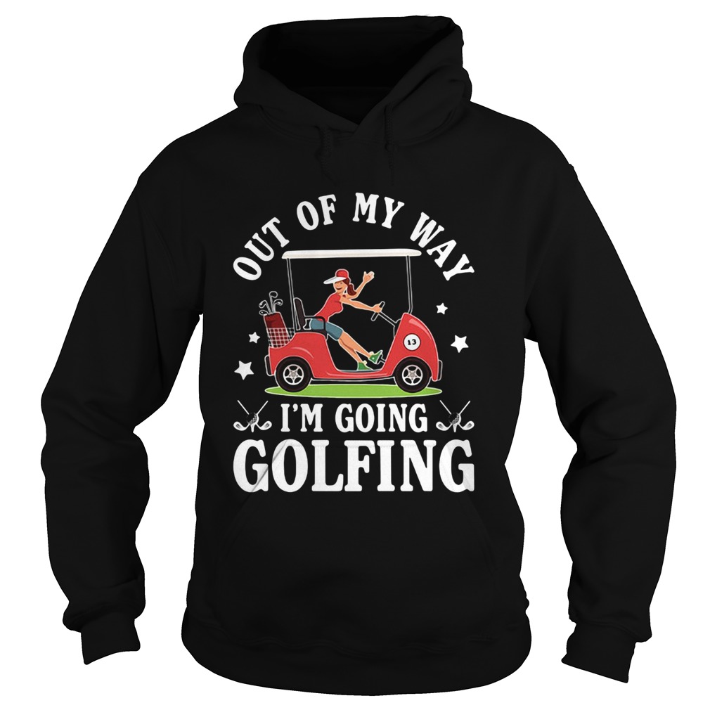 Out of my way Im going golfing star girl  Hoodie