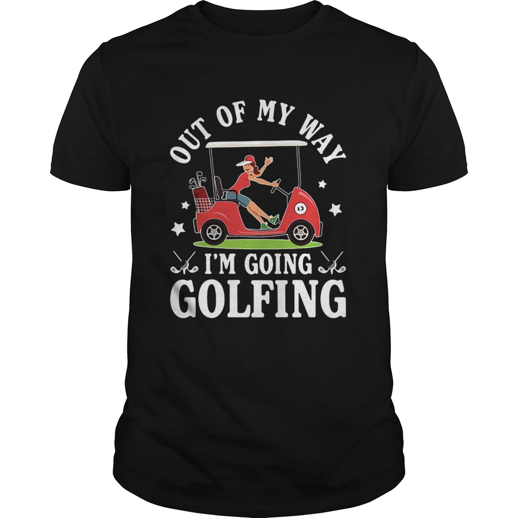 Out of my way Im going golfing star girl  Unisex