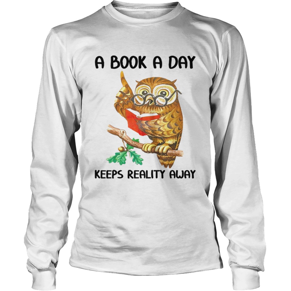 Owl A Book A Day Keeps Reality Away  Long Sleeve