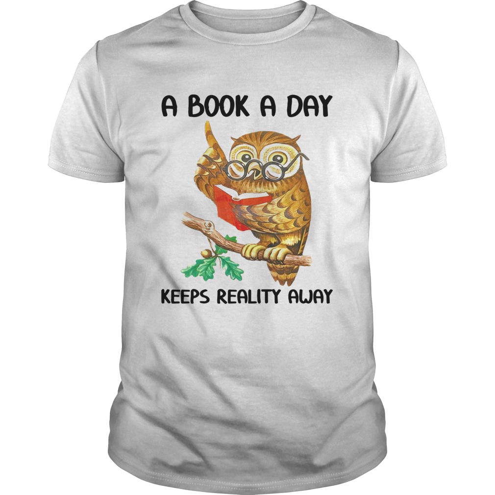 Owl A Book A Day Keeps Reality Away  Unisex