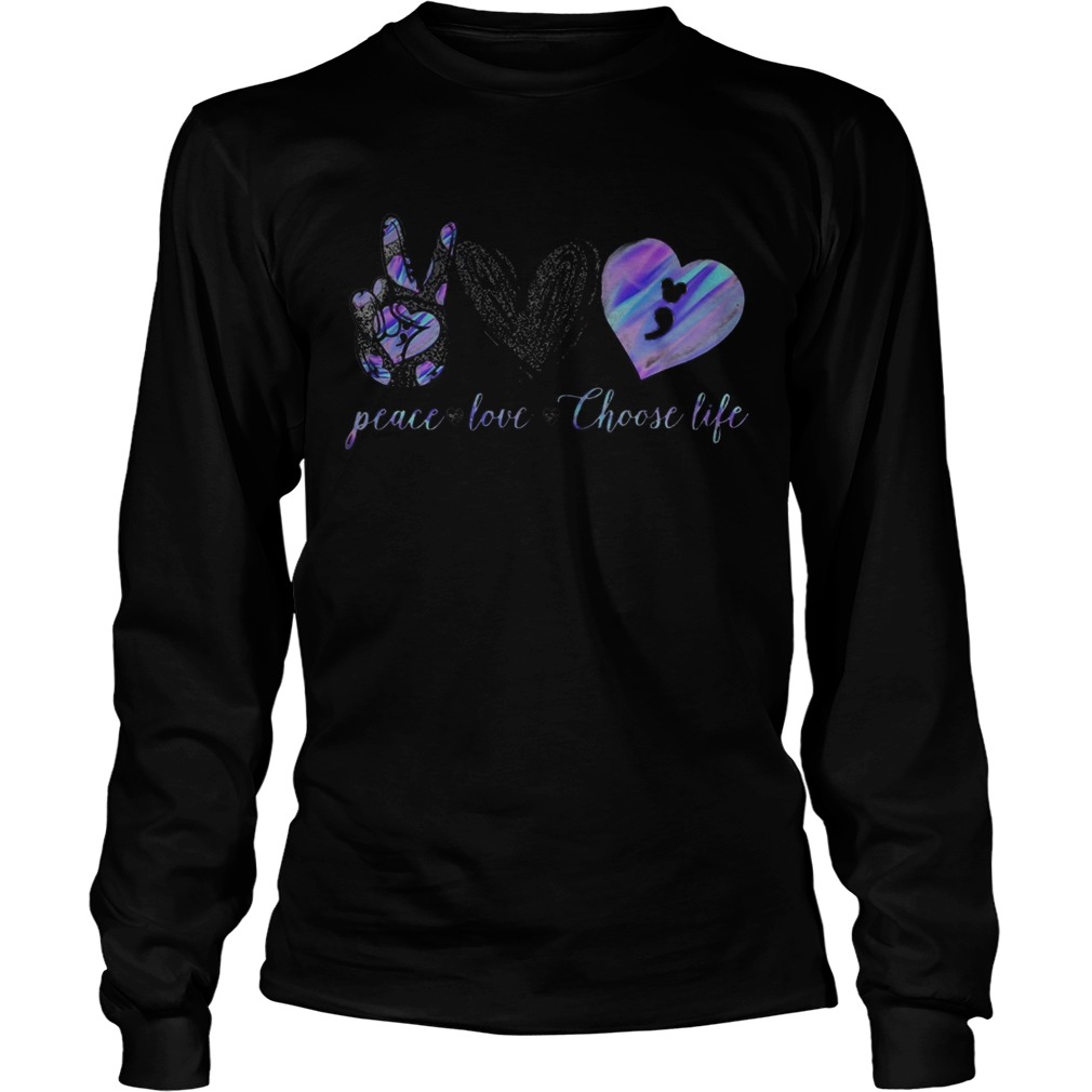 Peace love choose life hearts  Long Sleeve